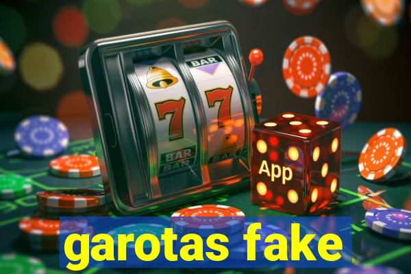 garotas fake